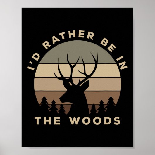 Ich wäre eher im Wald auf Hirschjagd Poster (Vorne)