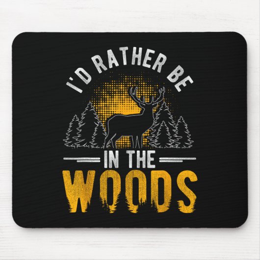 Ich wäre eher im Wald, in dem Hirschjagd Mousepad (Vorne)