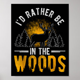 Ich wäre eher im Wald, in dem Hirschjagd Poster