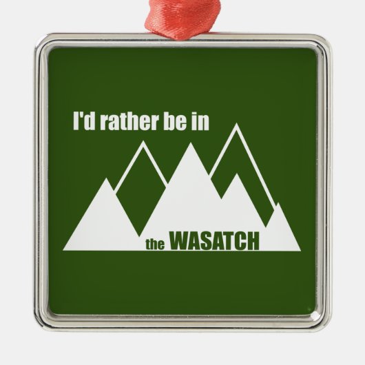 Ich wäre eher im Wasatch-Gebirge Ornament Aus Metall (Vorne)