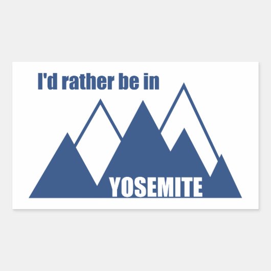 Ich wäre eher im Yosemite Nationalpark Mountain Rechteckiger Aufkleber (Vorderseite)