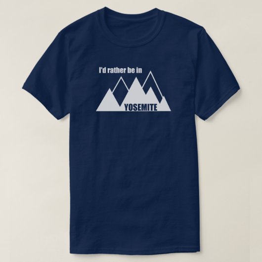 Ich wäre eher im Yosemite Nationalpark Mountain T-Shirt (Design vorne)