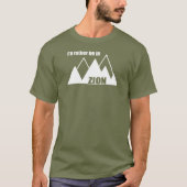Ich wäre eher im Zion-Nationalpark Utah-Berg T-Shirt (Vorderseite)