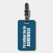 Ich wäre eher in Asheville North Carolina Gepäckanhänger (Vorderseite vertikal)