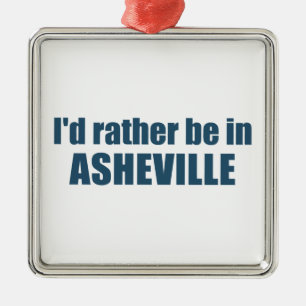 Ich wäre eher in Asheville North Carolina Ornament Aus Metall