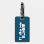 Ich wäre eher in Bellingham Washington Gepäckanhänger (Rückseite vertikal)