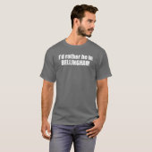 Ich wäre eher in Bellingham Washington T-Shirt (Vorne ganz)