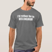 Ich wäre eher in Bellingham Washington T-Shirt (Vorderseite)