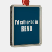 Ich wäre eher in Bend Oregon Ornament Aus Metall (Rechts)