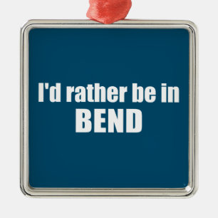 Ich wäre eher in Bend Oregon Ornament Aus Metall
