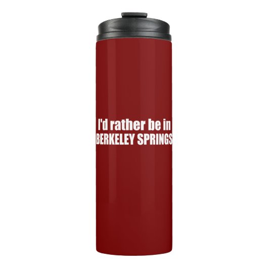 Ich wäre eher in Berkeley Springs West Virginia Thermosbecher (Vorderseite)