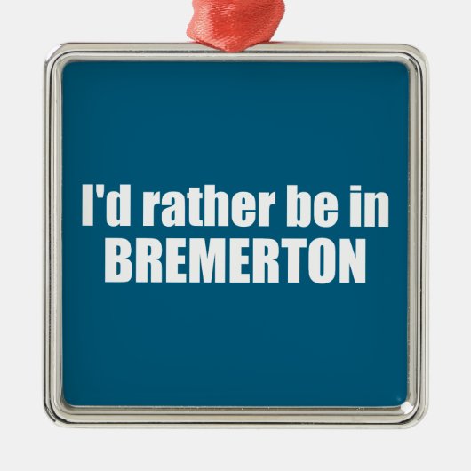 Ich wäre eher in Bremerton Washington Ornament Aus Metall (Vorne)