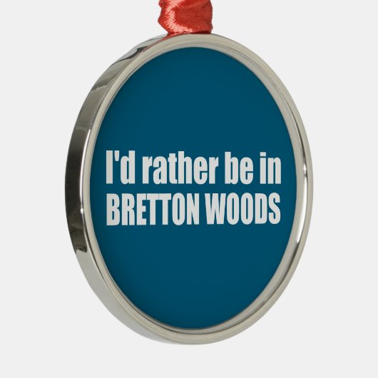 Ich wäre eher in Bretton Woods Ornament Aus Metall (Rechts)