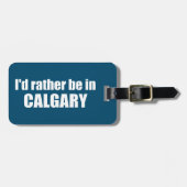 Ich wäre eher in Calgary Alberta Gepäckanhänger (Vorderseite horizontal)