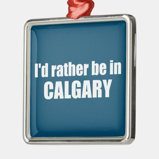 Ich wäre eher in Calgary Alberta Ornament Aus Metall (Links)