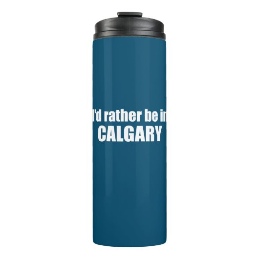 Ich wäre eher in Calgary Alberta Thermosbecher (Vorderseite)