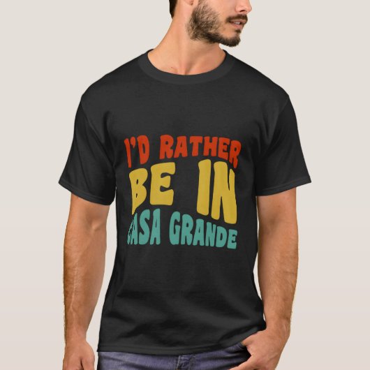 Ich wäre eher in Casa Grande T-Shirt (Vorderseite)