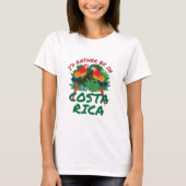 Ich wäre eher in Costa Rica Urlaub Souvenir T-Shirt (Vorderseite)
