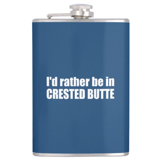 Ich wäre eher in Crested Butte Colorado Flachmann (Vorderseite)