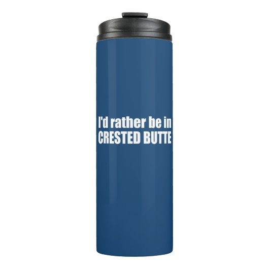 Ich wäre eher in Crested Butte Colorado Thermosbecher (Vorderseite)