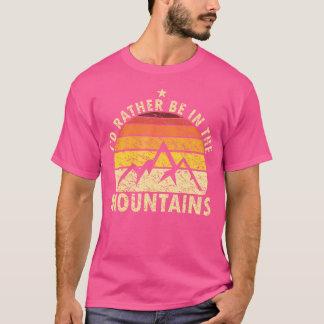 Ich wäre eher in den Bergen, die das Shirt des Ret