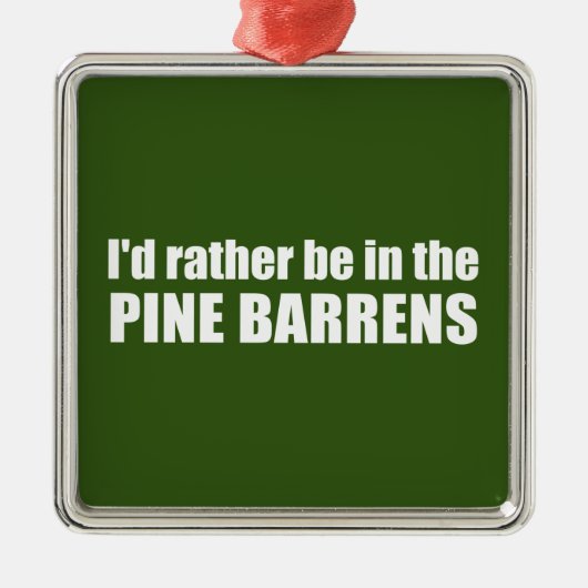 Ich wäre eher in den Kiefernwäldern. Ornament Aus Metall (Vorne)