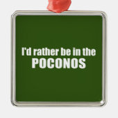 Ich wäre eher in den Poconos Ornament Aus Metall (Vorne)