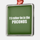 Ich wäre eher in den Poconos Ornament Aus Metall (Links)