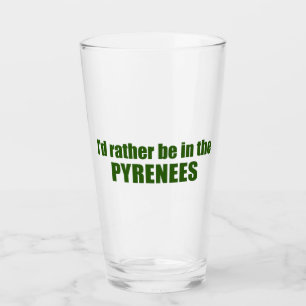 Ich wäre eher in den Pyrenäen Glas