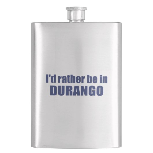 Ich wäre eher in Durango Colorado. Flachmann (Vorderseite)