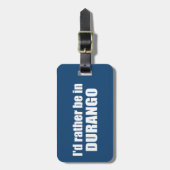 Ich wäre eher in Durango Colorado. Gepäckanhänger (Vorderseite vertikal)