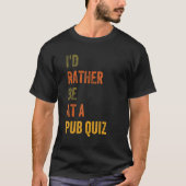 Ich wäre eher in einem Pub Quiz T-Shirt (Vorderseite)