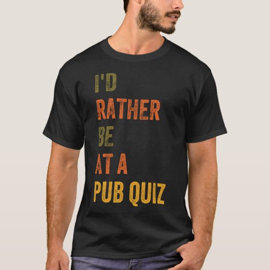 Ich wäre eher in einem Pub Quiz T-Shirt (Vorderseite)