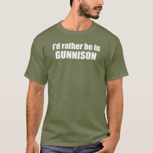 Ich wäre eher in Gunnison Colorado. T-Shirt
