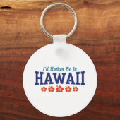 Ich wäre eher in Hawaii Schlüsselanhänger (Vorderseite)