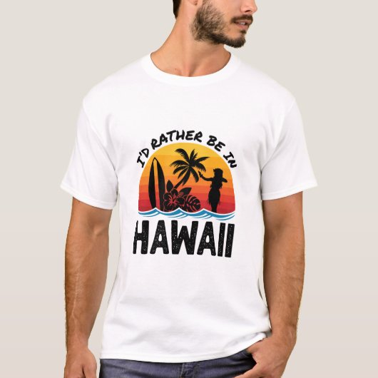 Ich wäre eher in Hawaii T-Shirt (Vorderseite)