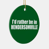 Ich wäre eher in Hendersonville North Carolina Keramik Ornament (Rechts)