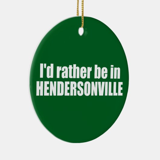 Ich wäre eher in Hendersonville North Carolina Keramik Ornament (Rechts)