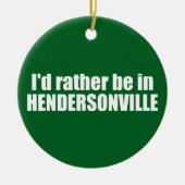 Ich wäre eher in Hendersonville North Carolina Keramik Ornament (Vorne)