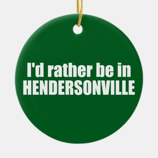 Ich wäre eher in Hendersonville North Carolina Keramik Ornament (Vorne)