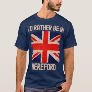Ich wäre eher in Hereford City T-Shirt