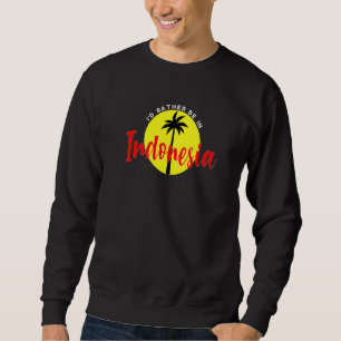 Ich wäre eher in Indonesien - Beach Vacation Blue Sweatshirt
