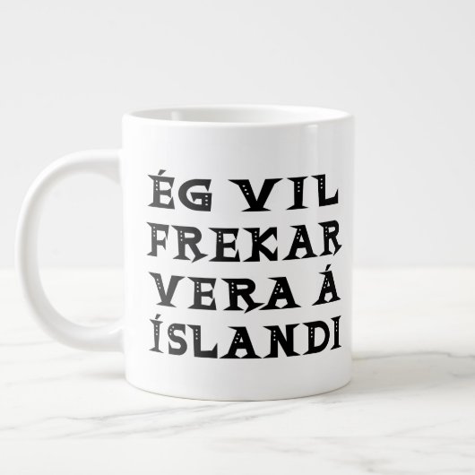 Ich wäre eher in Island, wenn ich Typografie zitie Jumbo-Tasse (Links)