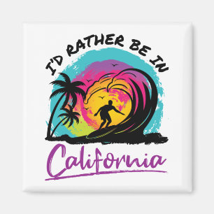 Ich wäre eher in Kalifornien, um Souvenir zu reise Magnet