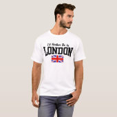 Ich wäre eher in London T-Shirt (Vorne ganz)