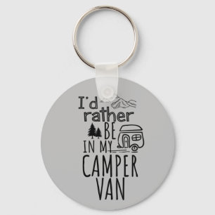 Ich wäre eher in meinem Camper Van Button-Schlüsse Schlüsselanhänger