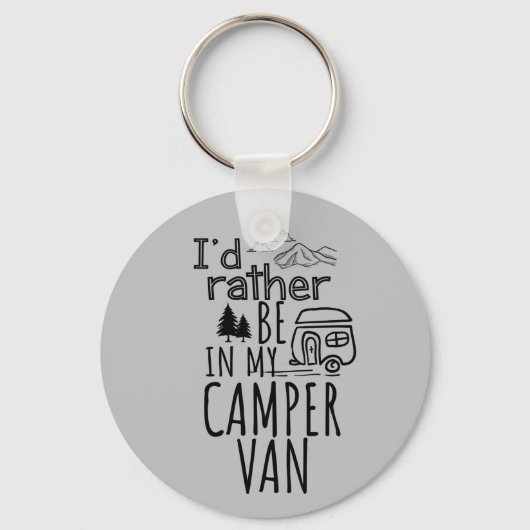 Ich wäre eher in meinem Camper Van Button-Schlüsse Schlüsselanhänger (Vorderseite)