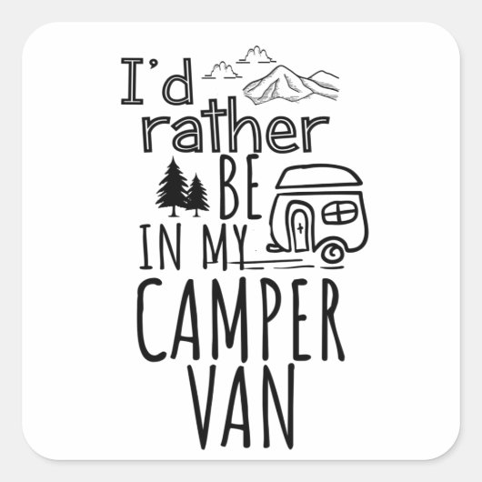 Ich wäre eher in meinem Camper Van Quadratischer Aufkleber (Vorderseite)