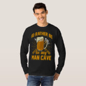 Ich wäre eher in meiner Männerhöhle T-Shirt (Vorne ganz)