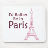 Ich wäre eher in Paris. Mousepad (Vorne)